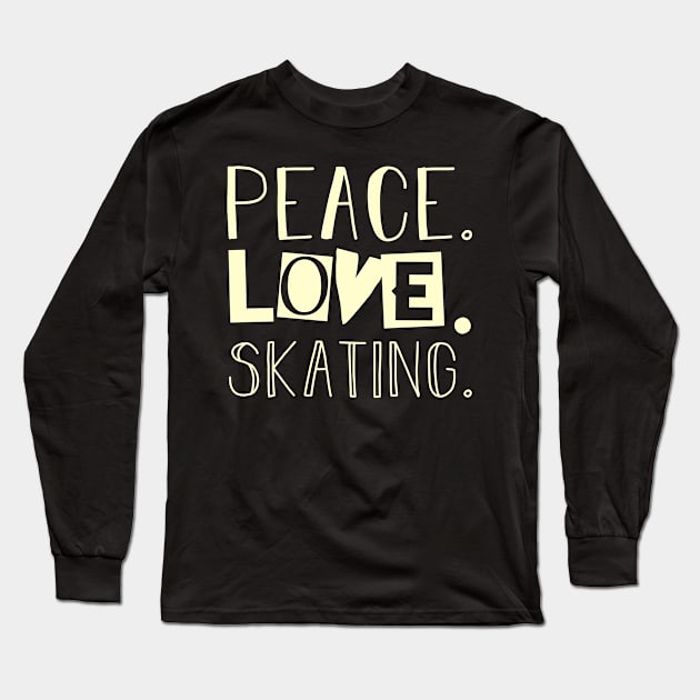 Peace love skating. Mom gift . Perfect present for mother dad friend him or her Long Sleeve T-Shirt by SerenityByAlex